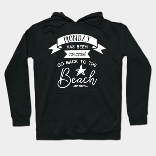 Monday Has Been Canceld Go Back To The Beach Hoodie